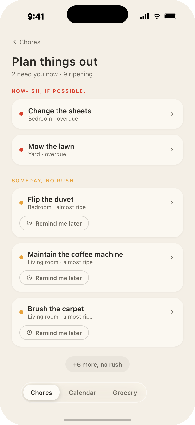 Plan things out: a triage screen splitting chores into soon if possible, and someday no rush